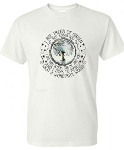 And I Think To Myself What A Wonderful World T-Shirt BC19