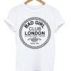 Bad Girl Club London T-shirt BC19