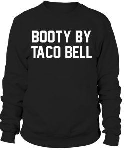 Booty By Taco Bell Sweatshirt BC19