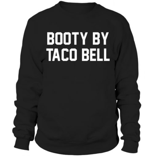 Booty By Taco Bell Sweatshirt BC19