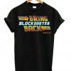 Bring Blockbuster Back T shirt BC19