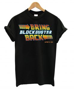 Bring Blockbuster Back T shirt BC19