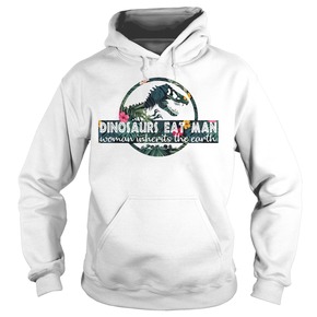 Dinosaurs eat man woman inherits the earth HOODIE BC19