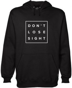 Don’t Lose Sight Hoodie BC19