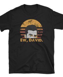 Ew David Shirt Rose Apothecary Shirt Funny Retro Vintage T-Shirt BC19