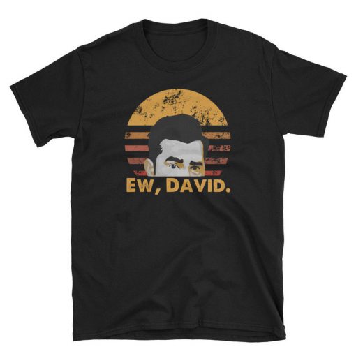 Ew David Shirt Rose Apothecary Shirt Funny Retro Vintage T-Shirt BC19