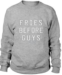 Fries before guys - Sweatshirt