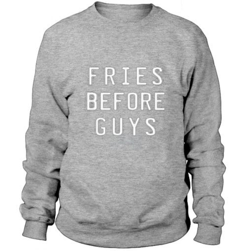 Fries before guys - Sweatshirt