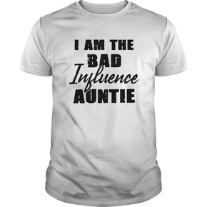 I am the bad influence Auntie T-shirt BC19