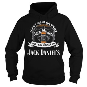I can't walk on water but I can stagger on Jack Daniel's HOODIE BC19