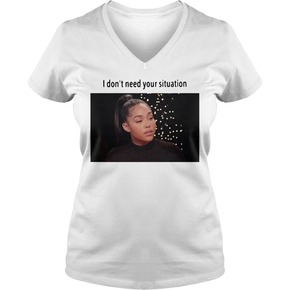 I don’t need your situation T-Shirt BC19