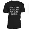 I'd Rather Be Home T-Shirt BC19
