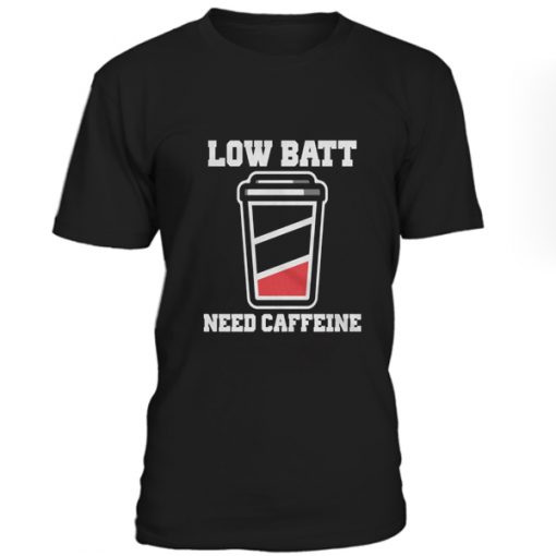 Low Batt Need Caffeine T-Shirt BC19