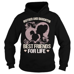 Mother and daughter best friends for life HOODIE BC19