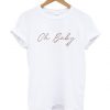 Oh baby t-shirt BC19