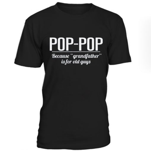 Pop-pop Gift Father T-Shirt BC19