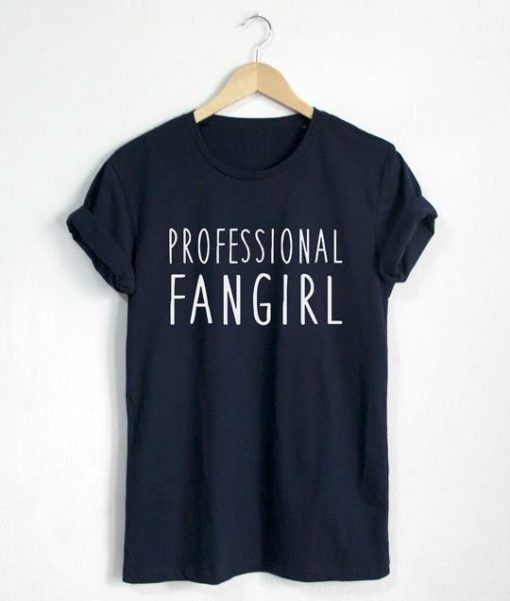 Professional fangirl tshirt BC19