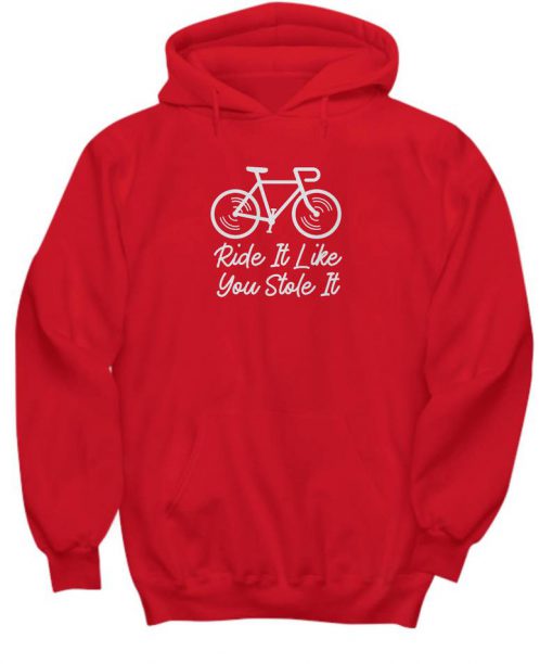 Ride It Like You Stole It Funny Bicycle Hoodie