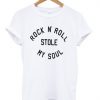 Rock n roll stole my soul t-shirt BC19