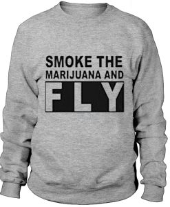 Smoke the marijuana and fly - Sweatshirt