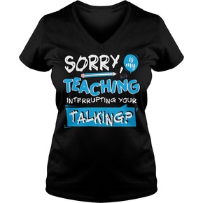 Sorry is my teaching T-Shirt BC19