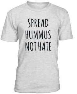Spread Hummus Not Hate T-Shirt