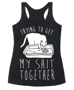 Trying To Get My Shit Together Racerback Tank BC19