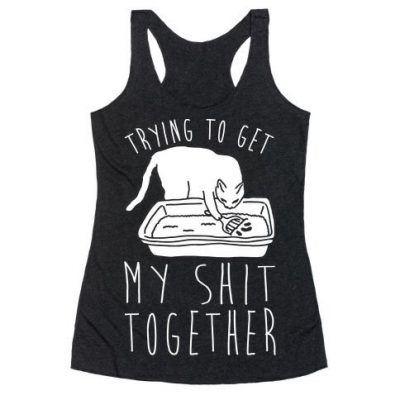 Trying To Get My Shit Together Racerback Tank BC19