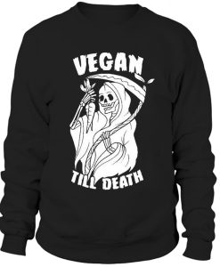 Vegan Till Death Sweatshirt BC19