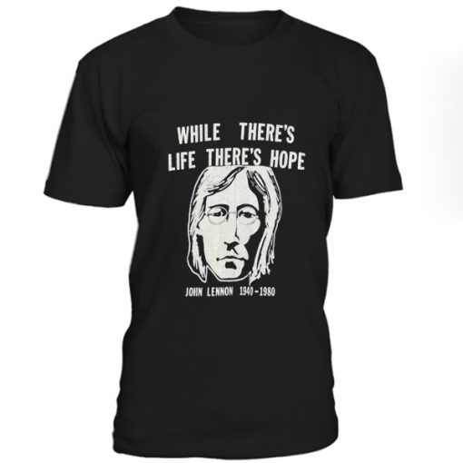 While There's Life There's Hope T-Shirt BC19