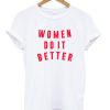 Women Do It Better T Shirt BC19
