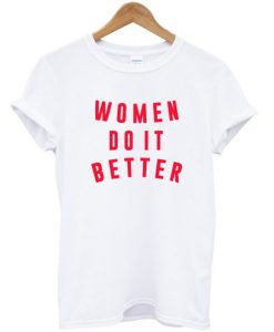 Women Do It Better T Shirt BC19