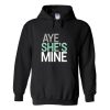 aye she’s mine hoodie BC19
