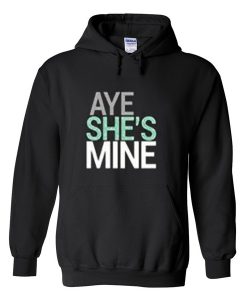 aye she’s mine hoodie BC19