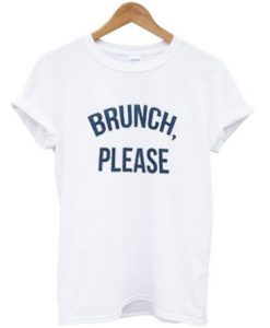 brunch please t-shirt Bc19