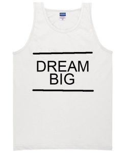dream big Tanktop BC19