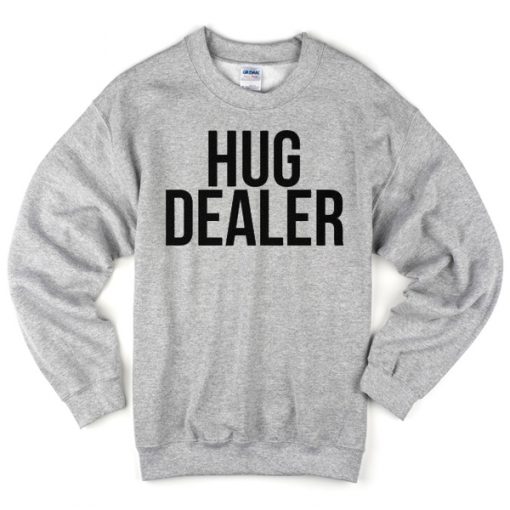 hug dealer sweatshirt BC19