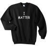 i matter sweatshirt BC19