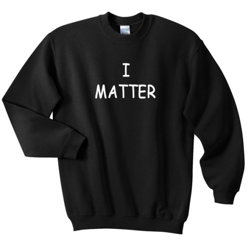 i matter sweatshirt BC19
