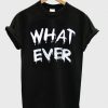 what ever t-shirt BC19
