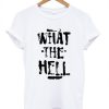 what the hell t-shirt BC19