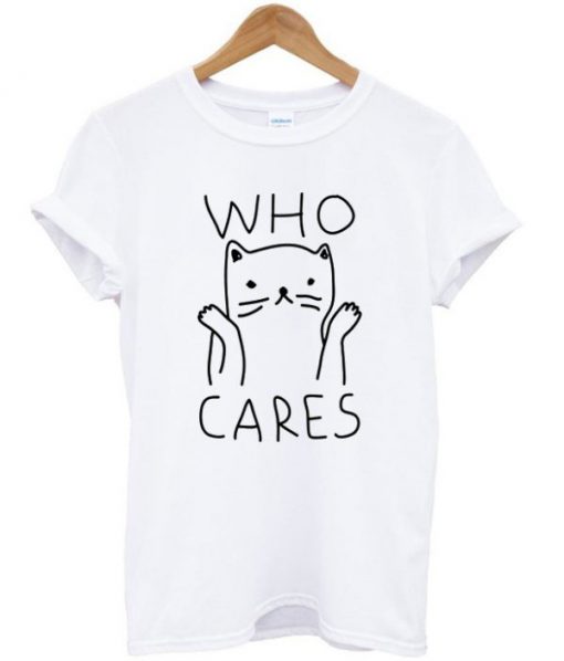 who cares cat t-shirt BC19