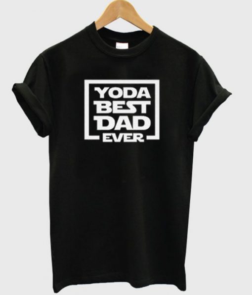 yoda best dad ever t-shirt BC19