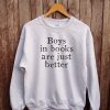 Tumblr sweatshirt - teen sweater, gifts for her, tumblr sweatshirt, boys in books are better