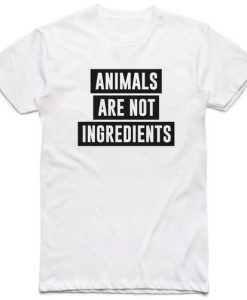 Animals Are Not Ingredients T-Shirt BC19