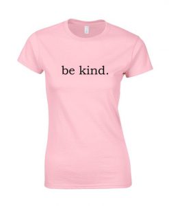 Be Kind Pink T Shirt UNISEX bc19