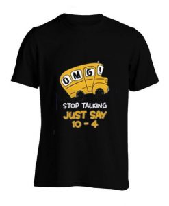 Bus OMG stop talking just say Tshirt bc19