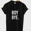 boy bye t-shirt BC19