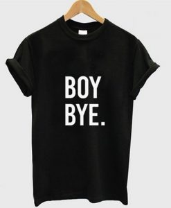 boy bye t-shirt BC19