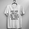 Abs Are Great But Have You Tried Donuts T-shirt AD01